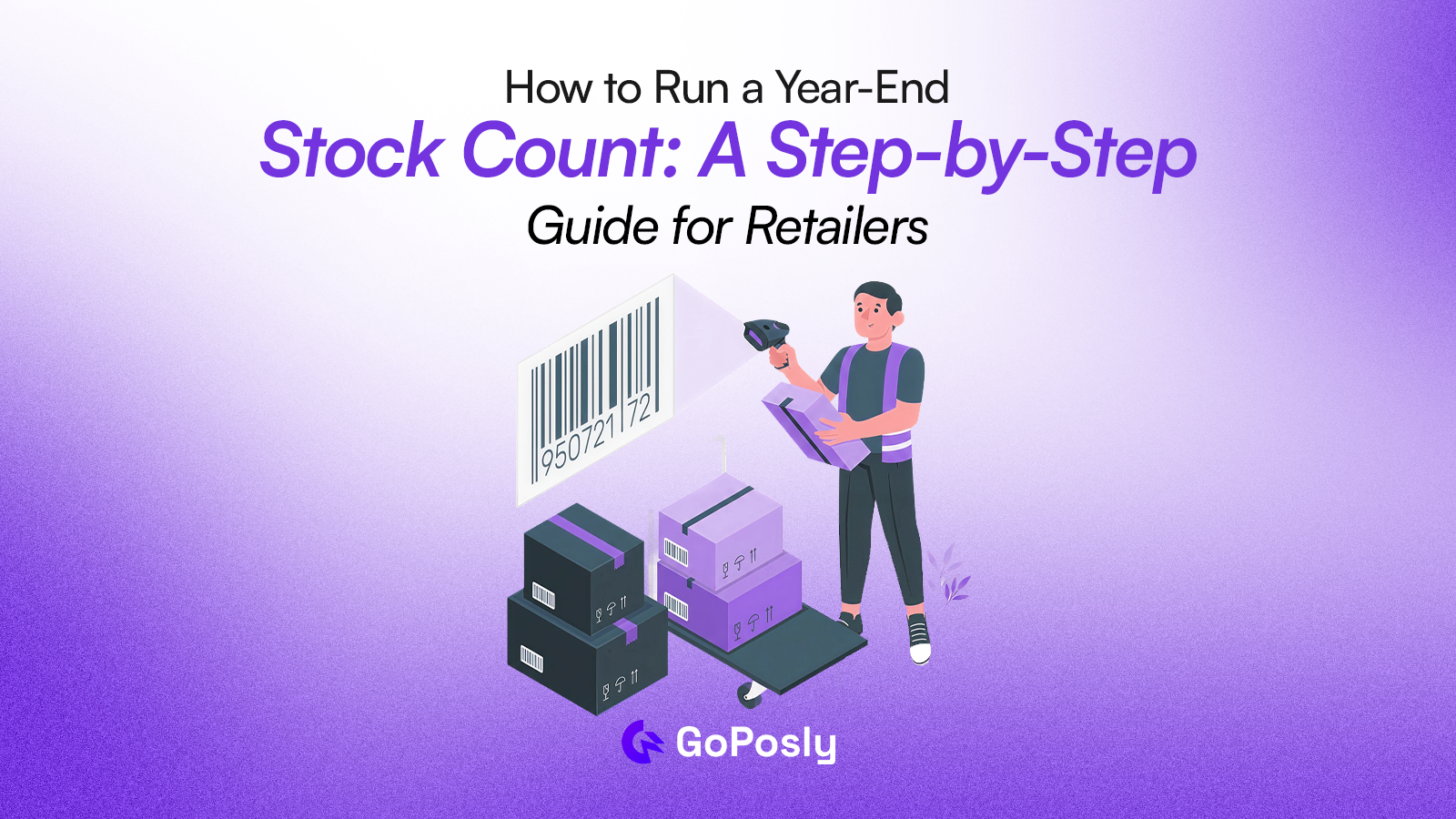 How to Run a Year-End Stock Count: A Step-by-Step Guide for Retailers